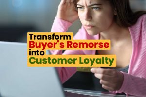 Transform Buyers remover into Customer Loyalty