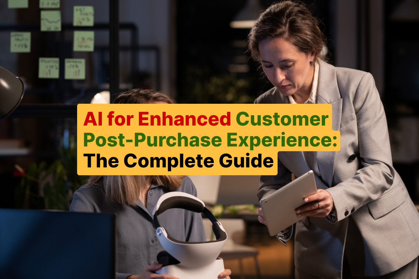 AI for Enhanced Customer Post-Purchase Experience_ The Complete Guide
