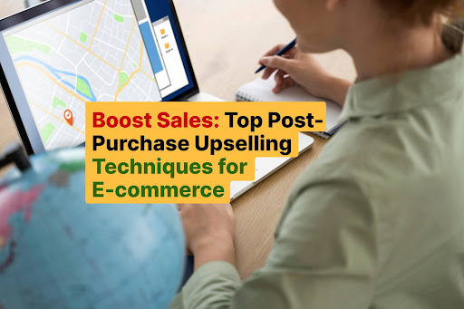 Boost Sales Top Post-Purchase Upselling Techniques for E-commerce