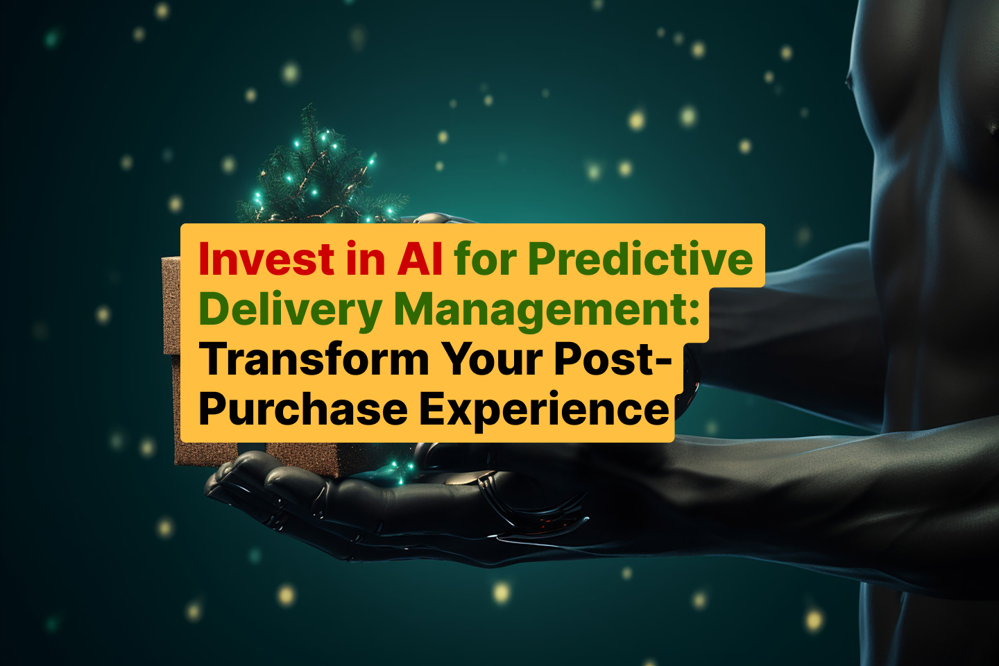 Invest in AI for Predictive Delivery Management_ Transform Your Post-Purchase Experience