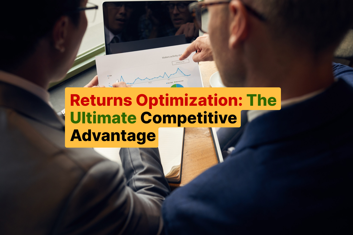 Returns Optimization_ The Ultimate Competitive Advantage