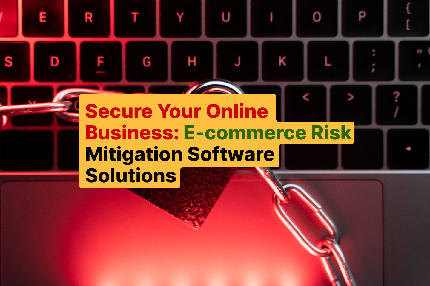 Secure Your Online Business_ E-commerce Risk Mitigation Software Solutions