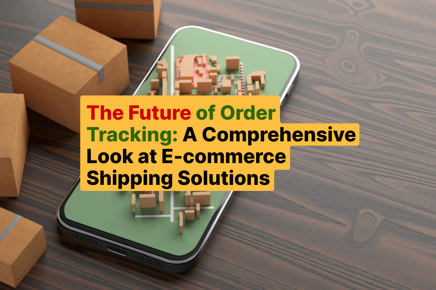 The Future of Order Tracking_ A Comprehensive Look at E-commerce Shipping Solutions