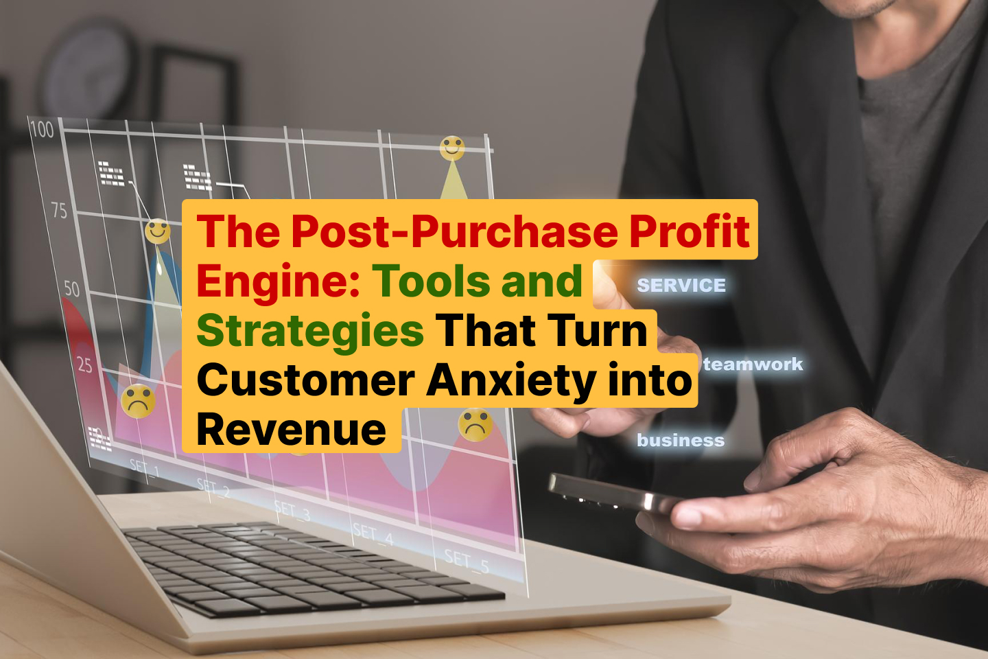 The Post-Purchase Profit Engine_ Tools and Strategies That Turn Customer Anxiety into Revenue