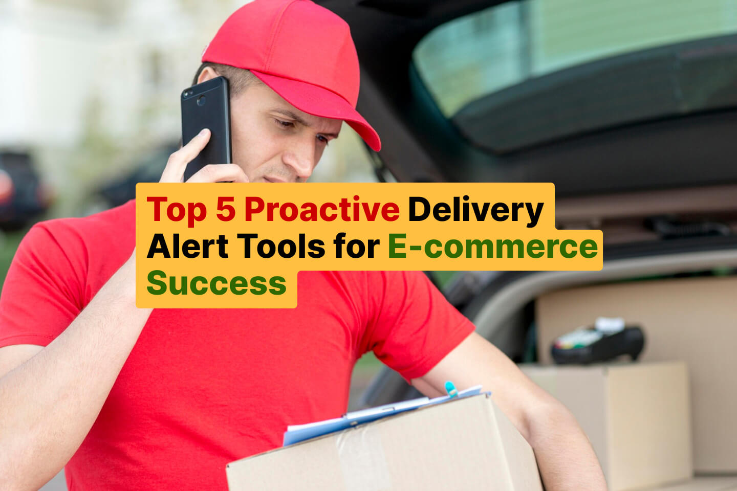 Top 5 Proactive Delivery Alert Tools for E-commerce Success - WISMOlabs